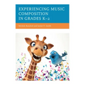 Experiencing Music Composition in Grades K-2