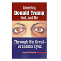 America, Donald Trump, God, and Me: Through My Great-Grandma Eyes