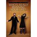 Who's Really Running Your Life? Fourth Edition