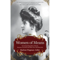 Women of Means: The Fascinating Biographies of Royals, Heiresses, Eccentrics and Other Poor Little Rich Girls (Stories of the Rich & Famous, Famous Wo