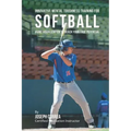 Innovative Mental Toughness Training for Softball: Using Visualization to Reach Your True Potential