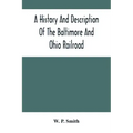 A History And Description Of The Baltimore And Ohio Railroad