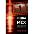China in the Mix: Cinema, Sound, and Popular Culture in the Age of Globalization