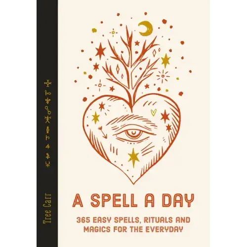 A Spell a Day: 365 Easy Spells, Rituals and Magics for Every Day