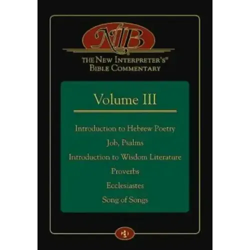 The New Interpreter's(r) Bible Commentary Volume III: Introduction to Hebrew Poetry, Job, Psalms, Introduction to Wisdom Literature, Proverbs, Ecclesi