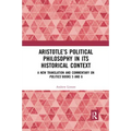 Aristotle's Political Philosophy in Its Historical Context: A New Translation and Commentary on Politics Books 5 and 6