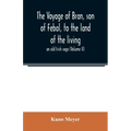 The voyage of Bran, son of Febal, to the land of the living; an old Irish saga (Volume II)