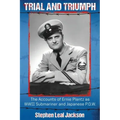 Trial and Triumph: The Accounts of Ernie Plantz as WWII Submariner and Japanese P.O.W.