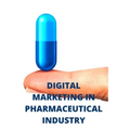 Digital Marketing in Pharmaceutical Industry: Pharma Digital Marketing