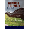 Against the Wall: My Journey from Border Patrol Agent to Immigrant Rights Activist