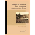 Tiempo de violencia en la Patagonia: Bandidos, policías y jueces 1890-1940
