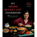 My Indian Bucket List Cookbook: 60 Bold, Authentic Dishes Everyone Needs to Try