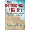 At the Breaking Point of History: How Decades of U.S. Duplicity Enabled the Pandemic