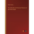 The Authorship and Historical Character of the Fourth Gospel
