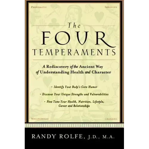 The Four Temperaments: A Rediscovery of the Ancient Way of Understanding Health and Character