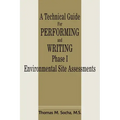 A Technical Guide for Performing and Writing Phase I Environmental Site Assessments