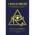 A Manual for Life: From Baby Steps to a Quantum Leap in Your Journey to Freedom