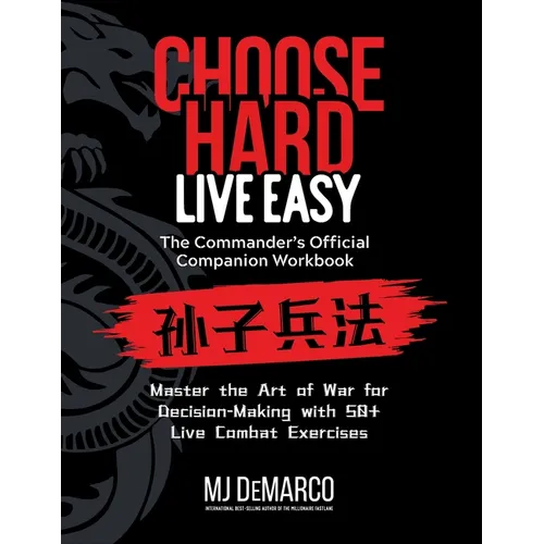 Choose Hard, Live Easy - the Commander's Official Companion Workbook: Master the Art of War for Decision-Making with 50+ Live Combat Exercises