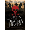 RETURN OF THE DEATH'S HEADS, Part I: THE KING'S COMMAND: Roger of Huntley and the French Invasion of England