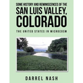 Some History and Reminiscences of the San Luis Valley, Colorado: The United States in Microcosm