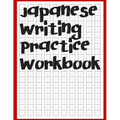 Japanese Writing Practice Workbook: Genkouyoushi Paper For Writing Japanese Kanji, Kana, Hiragana And Katakana Letters