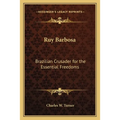 Ruy Barbosa: Brazilian Crusader for the Essential Freedoms