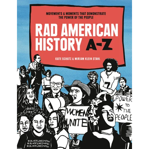 Rad American History A-Z: Movements and Moments That Demonstrate the Power of the People