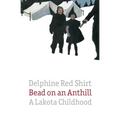 Bead on an Anthill: A Lakota Childhood
