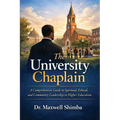 The University Chaplain: A Comprehensive Guide to Spiritual, Ethical, and Community Leadership in Higher Education