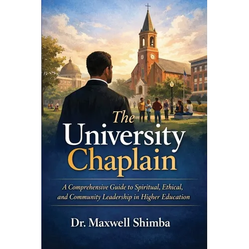 The University Chaplain: A Comprehensive Guide to Spiritual, Ethical, and Community Leadership in Higher Education