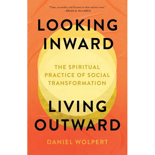Looking Inward, Living Outward: The Spiritual Practice of Social Transformation