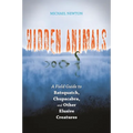 Hidden Animals: A Field Guide to Batsquatch, Chupacabra, and Other Elusive Creatures