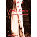 Ladies of Gothic Horror (A Collection of Classic Stories)