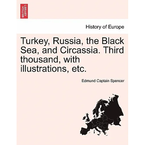 Turkey, Russia, the Black Sea, and Circassia. Third Thousand, with Illustrations, Etc.