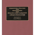 Personnel Policies and Procedures for Health Care Facilities: A Manager's Manual and Guide