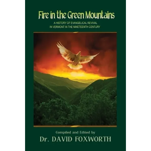 Fire in the Green Mountains: A History of Evangelical Revival in Vermont in the Nineteenth Century