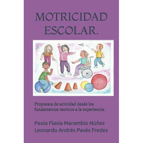 Motricidad Escolar: propuesta de actividad desde los fundamentos teoricos a la experiencia.