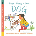 Our Very Own Dog: Taking Care of Your First Pet: Read and Wonder