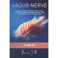 Vagus Nerve: 3 Books in 1: Improve your Natural Healing, Reduce Anxiety, Depression, PTSD with Self-Help Exercises, Vagus Nerve Sti