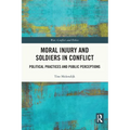 Moral Injury and Soldiers in Conflict: Political Practices and Public Perceptions