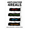 Anti-Racism 4reals: Real Talk with Real Strategies in Real Time for Real Change