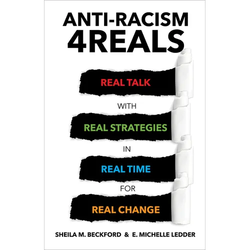 Anti-Racism 4reals: Real Talk with Real Strategies in Real Time for Real Change