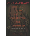 Cinemaphagy: On the Psychedelic Classical Form of Tobe Hooper