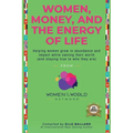 Women, Money and The Energy of Life