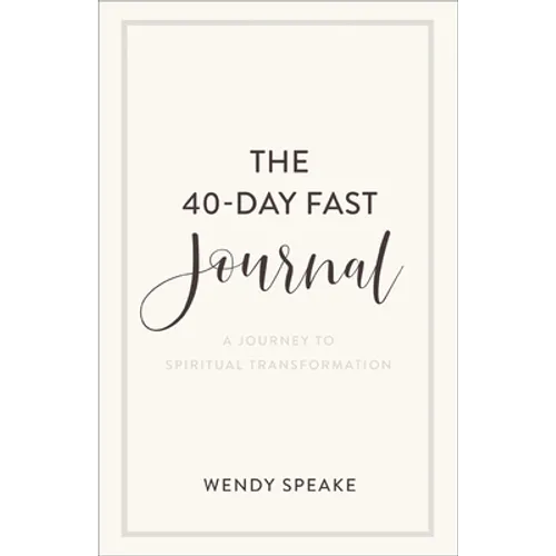 The 40-Day Fast Journal: A Journey to Spiritual Transformation