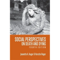 Social Perspectives on Death and Dying, 4th Edition