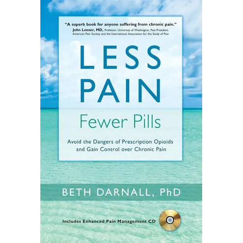 Less Pain, Fewer Pills: Avoid the Dangers of Prescription Opioids and Gain Control Over Chronic Pain [With CD (Audio)]