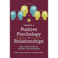Toward a Positive Psychology of Relationships: New Directions in Theory and Research