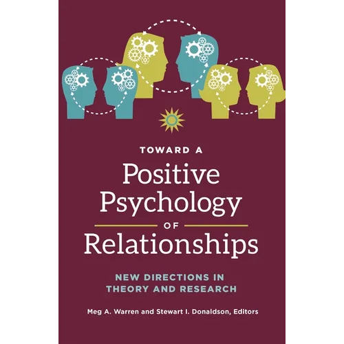 Toward a Positive Psychology of Relationships: New Directions in Theory and Research - Hardcover