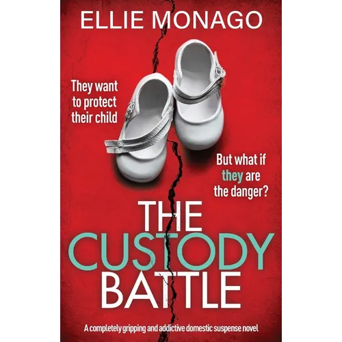 The Custody Battle: A completely gripping and addictive domestic suspense novel